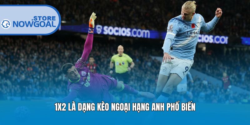 1X2 là dạng kèo Ngoại Hạng Anh phổ biến