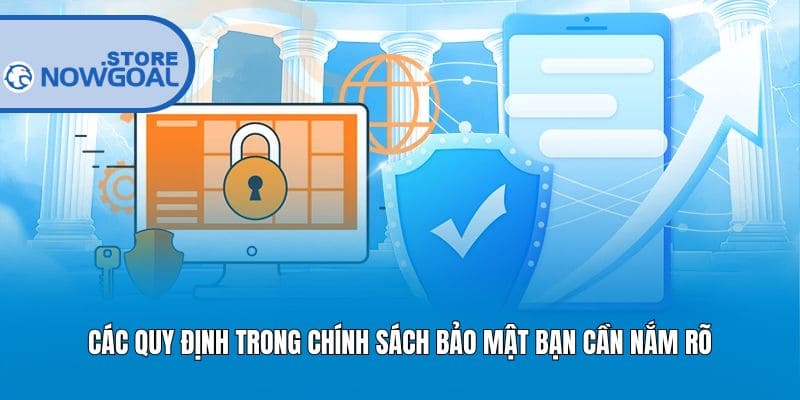 Các quy định trong chính sách bảo mật bạn cần nắm rõ