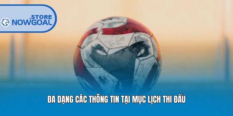 Đa dạng các thông tin tại mục lịch thi đấu