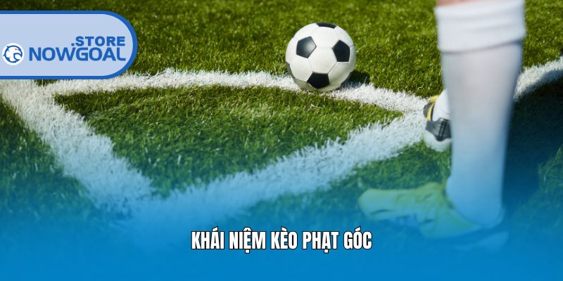 Khái niệm kèo phạt góc