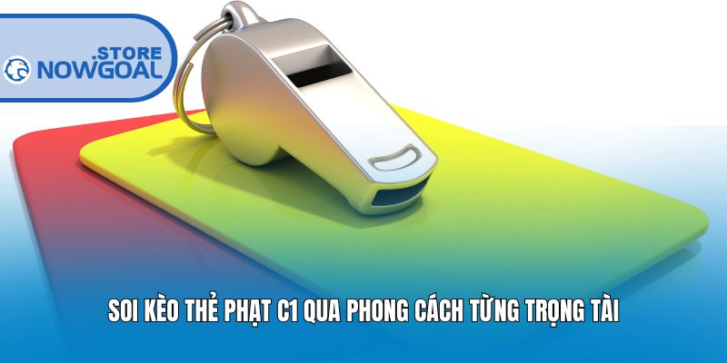 Soi kèo thẻ phạt C1 qua phong cách từng trọng tài