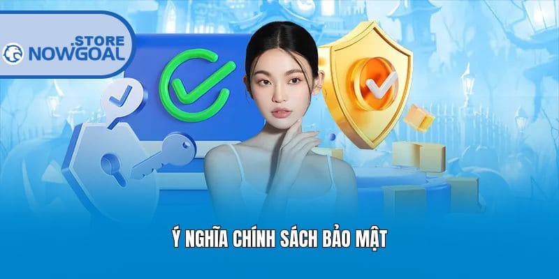 Ý nghĩa chính sách bảo mật